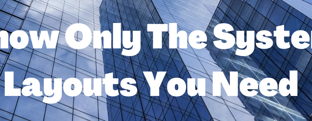 Tip #7: Show Only The System Layouts You Need